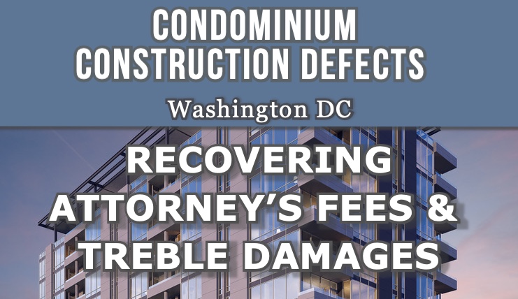Treble damages and attorneys fees in DC condominium construction defect cases under the consumer protection procedures act, by Maryland and Washington DC Construction Lawyer, Nicholas D Cowie of COWIE & MOTT
