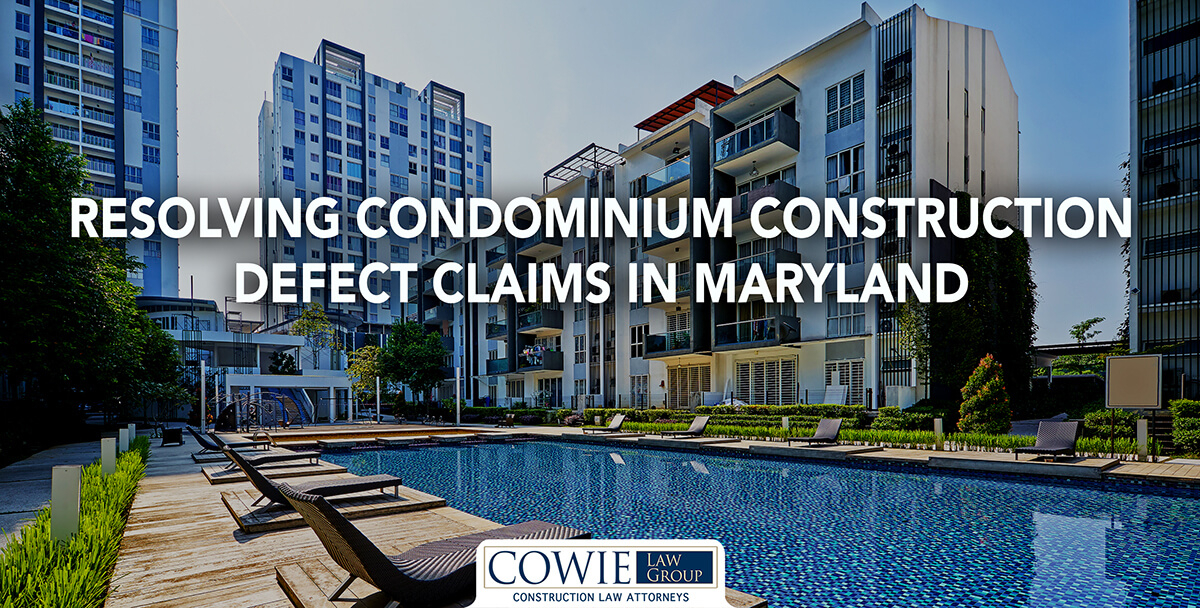 COWIE LAW GROUP, P.C. (formerly Cowie & Mott, P.A.) Resolving Condominium Construction Defect Warranty Claims in Maryland by Nicholas D Cowie, condominium attorney in Washington DC and Maryland